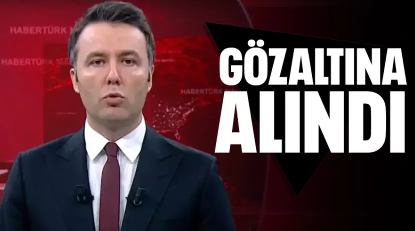 Habertürk Genel Yayın Yönetmeni Mehmet Akif Ersoy gözaltına alındı